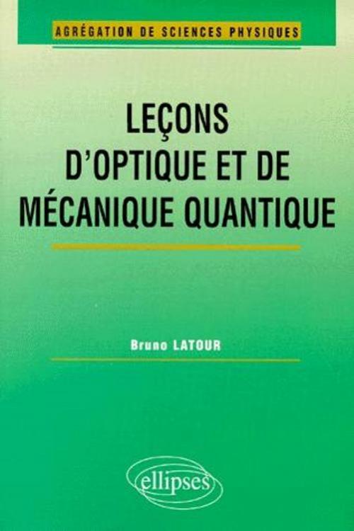 Le�ons d'optique et de m�canique quantique (Agr�gation de sciences physiques)