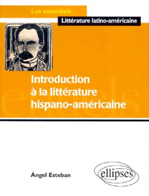 Introduction � la litt�rature hispano-am�ricaine