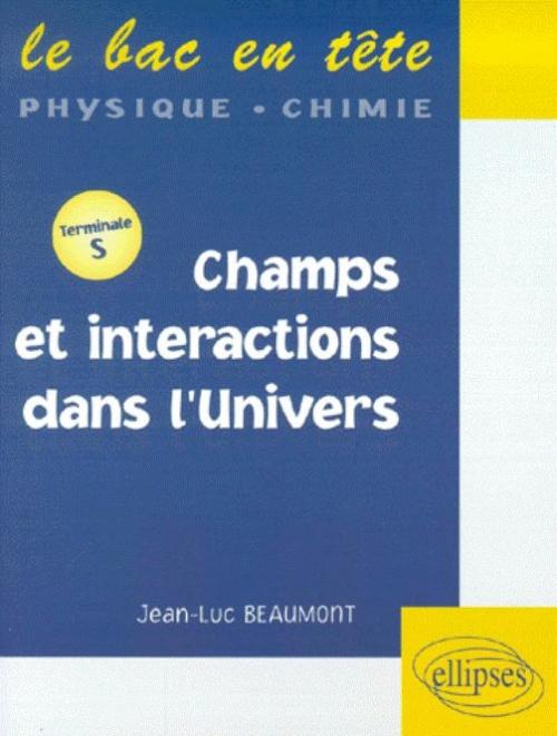 Champs et int�ractions dans l'univers - Terminale S