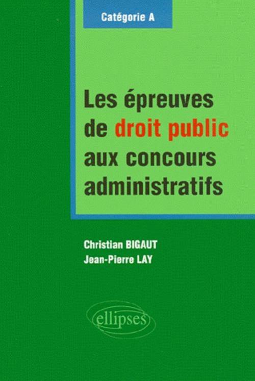 Les �preuves de droit public aux concours administratifs - cat�gorie A
