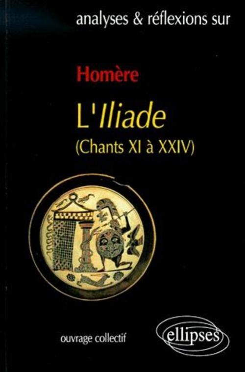 Hom�re, L'Iliade (chants XI � XXIV)