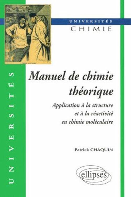 Manuel de chimie th�orique - Application � la structure et � la r�activit� en chimie mol�culaire