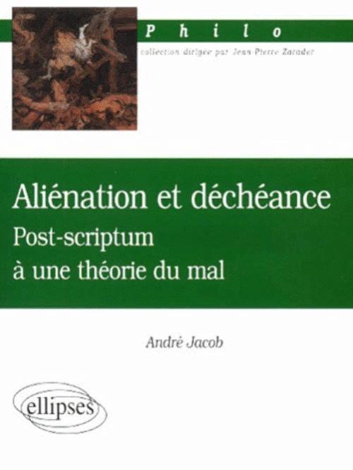 Ali�nation et d�ch�ance - Post-scriptum � une th�orie du mal