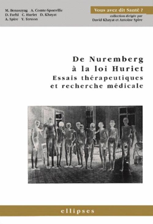 Nuremberg � la loi Huriet (De) - Essais th�rapeutiques et recherche m�dicale