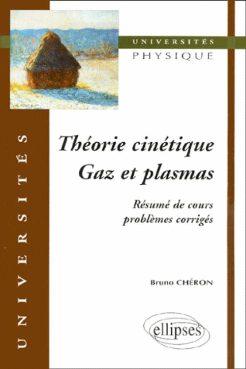 Th�orie cin�tique - Gaz et plasmas - R�sum� de cours, probl�mes corrig�s