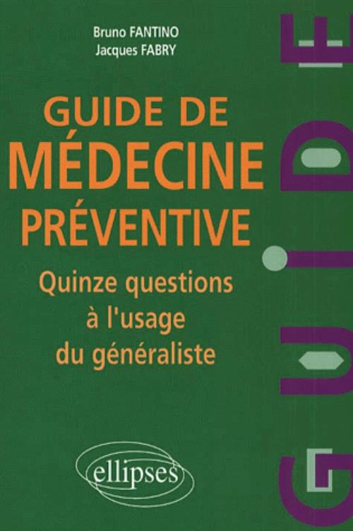 Guide de m�decine pr�ventive - Quinze questions � l'usage du g�n�raliste