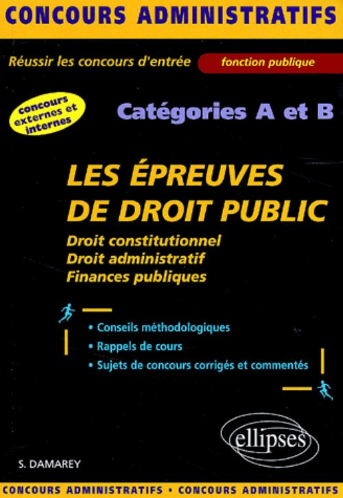 Les �preuves de droit public aux concours administratifs - cat�gories A et B