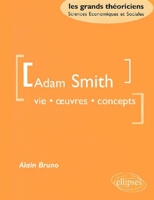 Smith Adam - Vie, oeuvres, concept