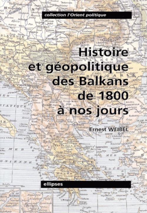 Histoire et g�opolitique des Balkans de 1800 � nos jours