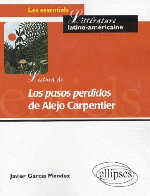 Lectura de "Los pasos perdidos" de Alejo Carpentier - De la palabra a la parabola