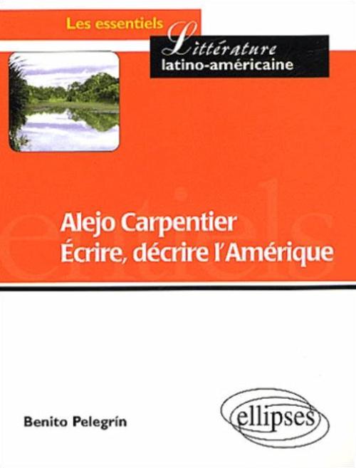 Alejo Carpentier - Ecrire, d�crire l'Am�rique