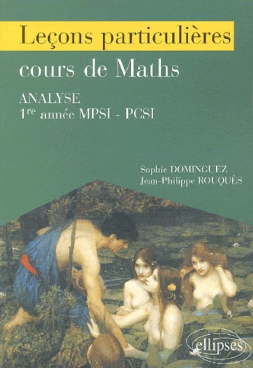 Le�ons particuli�res sur le cours de Math�matiques - 1re ann�e de pr�pa scientifique