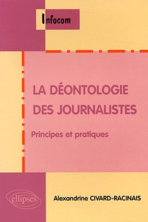 La d�ontologie des journalistes, principes et pratiques