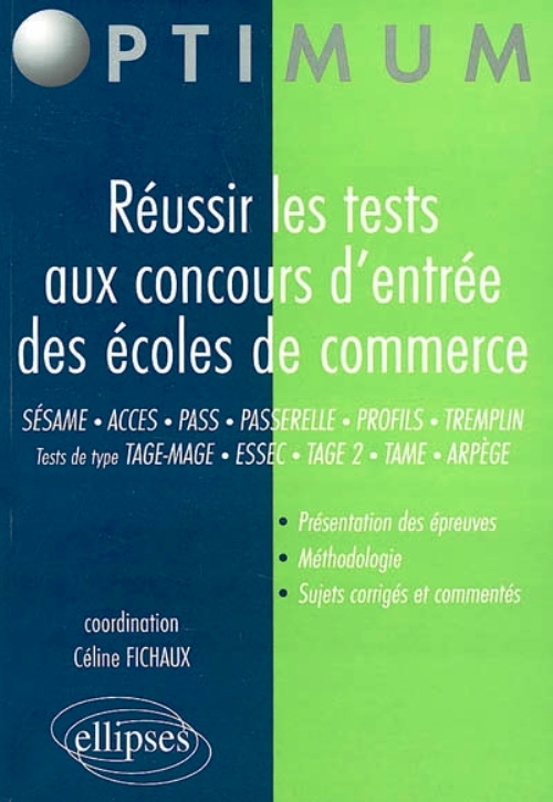 R�ussir les tests aux concours d'entr�e des �coles de commerce