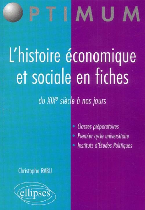 L'histoire �conomique et sociale en fiches (du XIXe si�cle � nos jours)