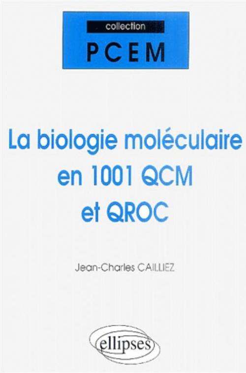 La biologie mol�culaire en 1001 QCM et QROC