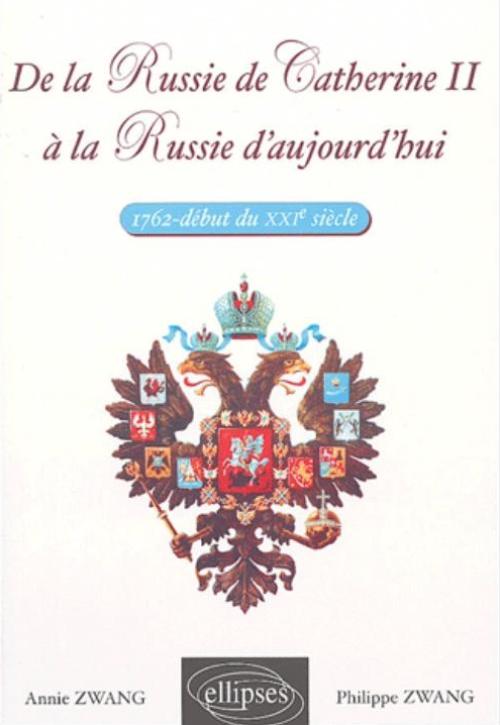 De la Russie de Catherine II � la Russie d�aujourd�hui - 1762 - d�but du XXIe si�cle