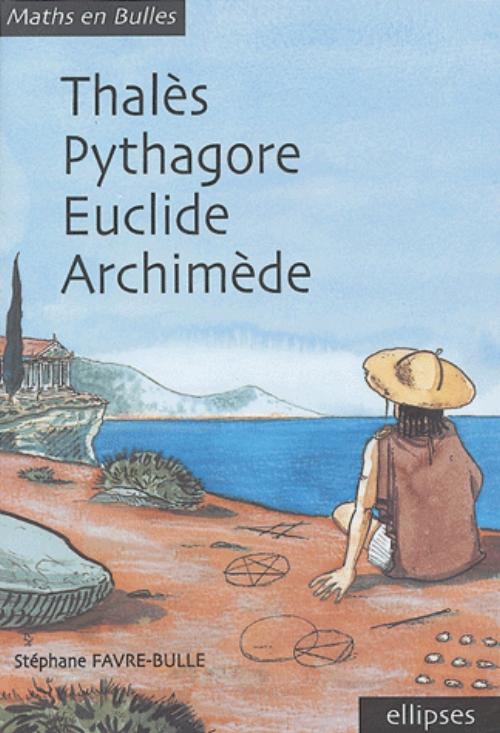 Maths en bulles - Thal�s, Pythagore, Euclide, Archim�de