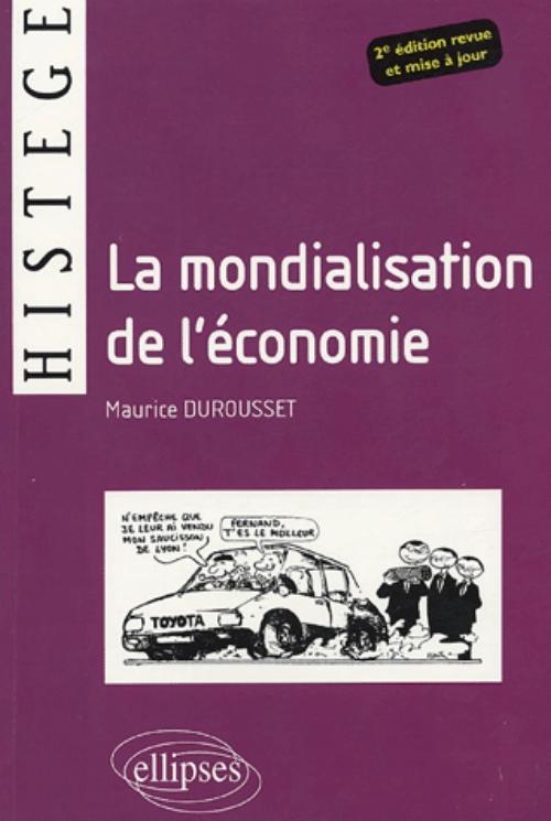 La mondialisation de l��conomie - 2e �dition revue et mise � jour