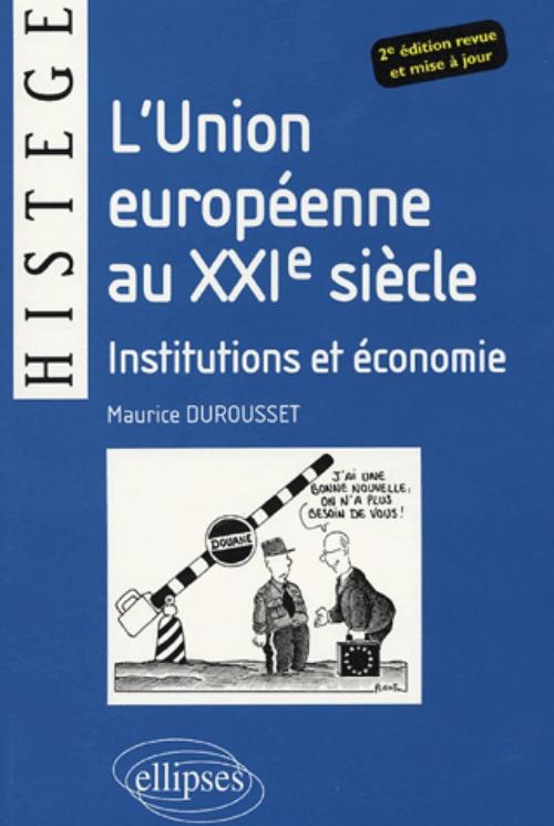 L'Union Europ�enne au XXIe si�cle - Institutions et �conomie - 2e �dition revue et mise � jour