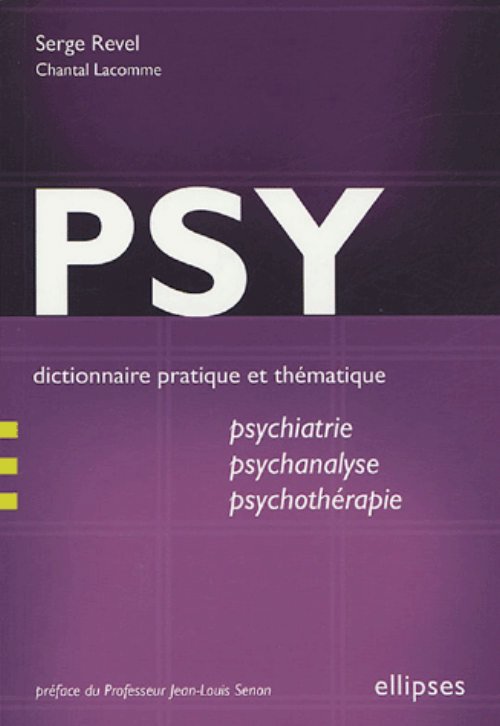 PSY - Dictionnaire pratique et th�matique de psychiatrie, psychanalyse et psychoth�rapie