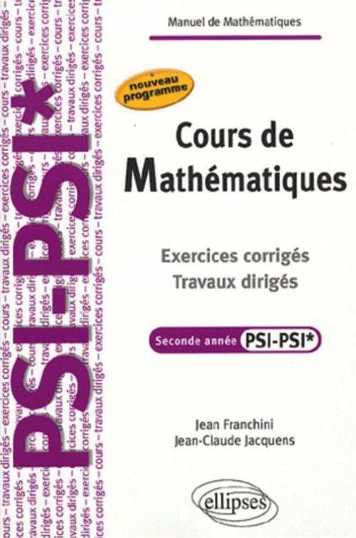 Cours de Math�matiques - Travaux dirig�s - Exercices corrig�s - Fili�re PSI-PSI*.