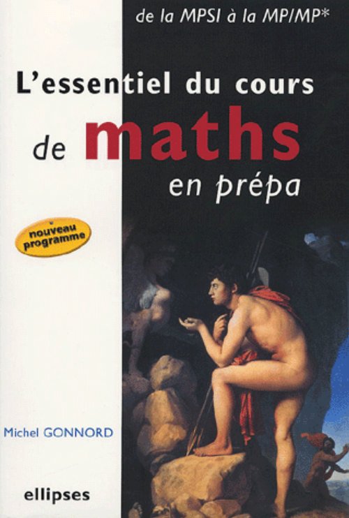 L'essentiel du cours de math�matiques en pr�pa - De la MPSI � la MP-MP* - Nouvelle �dition