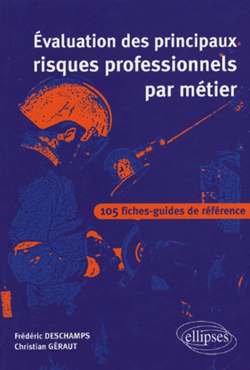 �valuation des principaux risques professionnels par m�tier - 105 fiches-guides de r�f�rence