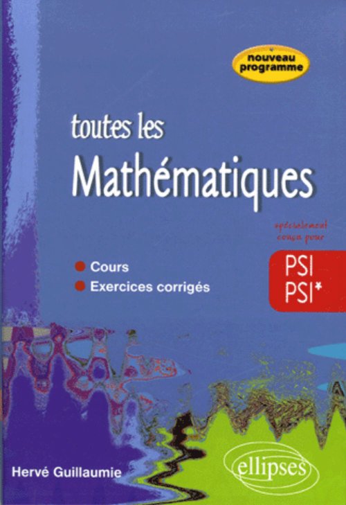 Toute les Math�matiques - 2e ann�e PSI PSI* - cours et exercices corrig�s