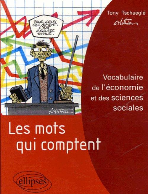Les mots qui comptent - Vocabulaire de l'�conomie et des sciences sociales