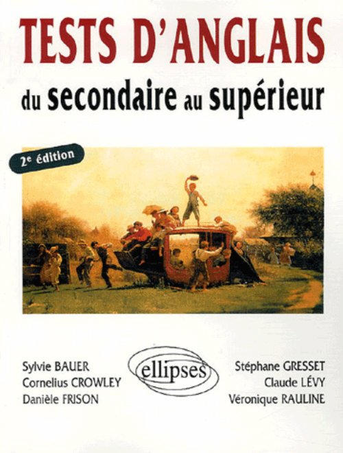 Tests d'anglais - Du secondaire au sup�rieur - 2e �dition