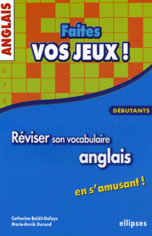 Anglais - Faites vos jeux ! R�viser son vocabulaire anglais en s'amusant - D�butants