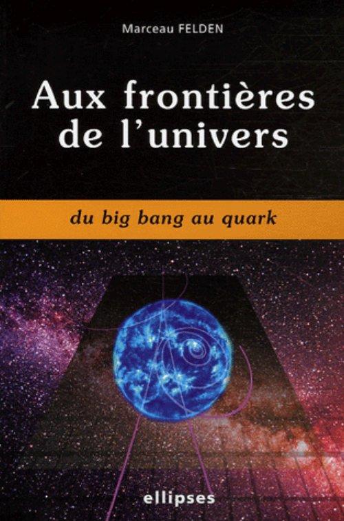 Aux fronti�res de l'univers du big bang au quark