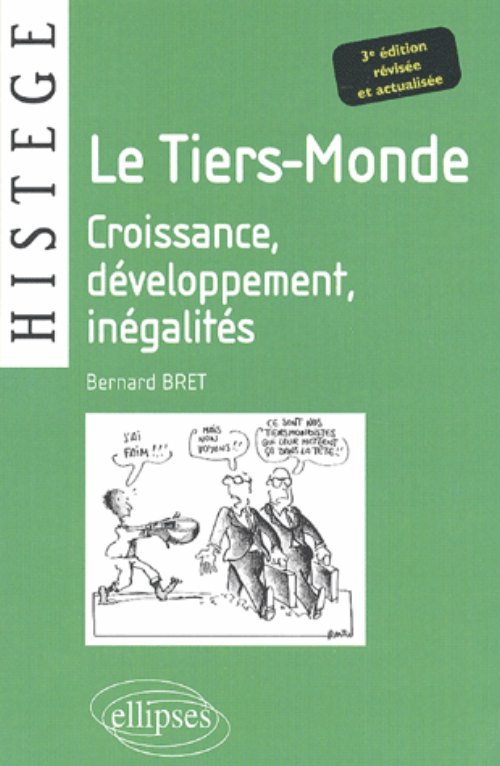 Le Tiers-Monde - Croissance, d�veloppement, in�galit�s - 3e �dition revis�e et actualis�e
