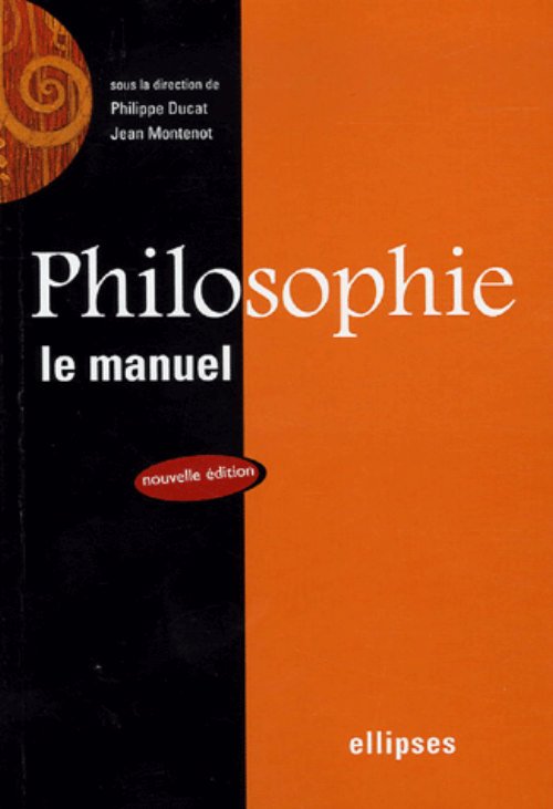 Philosophie, Le manuel - Nouvelle �dition