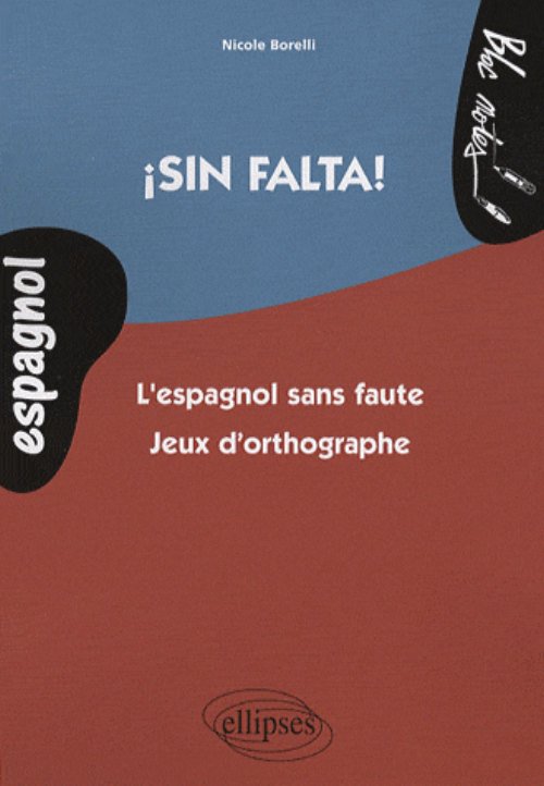 �Sin falta! L'espagnol sans faute. Jeux d'orthographe