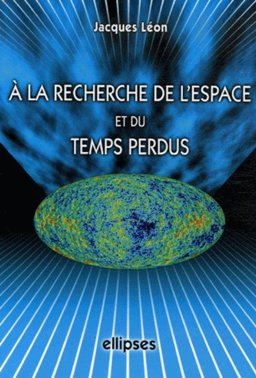 � la recherche de l'espace et du temps perdus