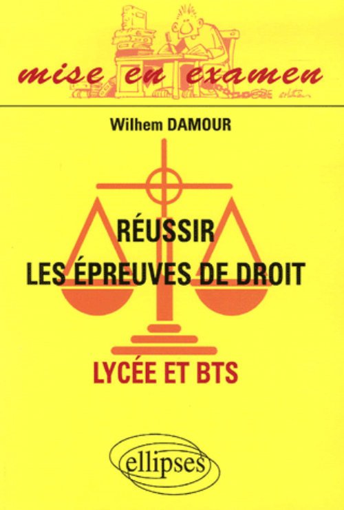 R�ussir les �preuves de droit. Lyc�e et BTS