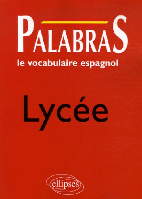 Palabras - Le vocabulaire espagnol - Lyc�e