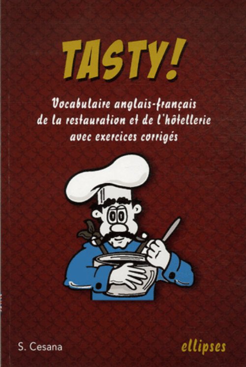 Tasty ! Vocabulaire anglais-fran�ais de la restauration et de l'h�tellerie avec exercices corrig�s