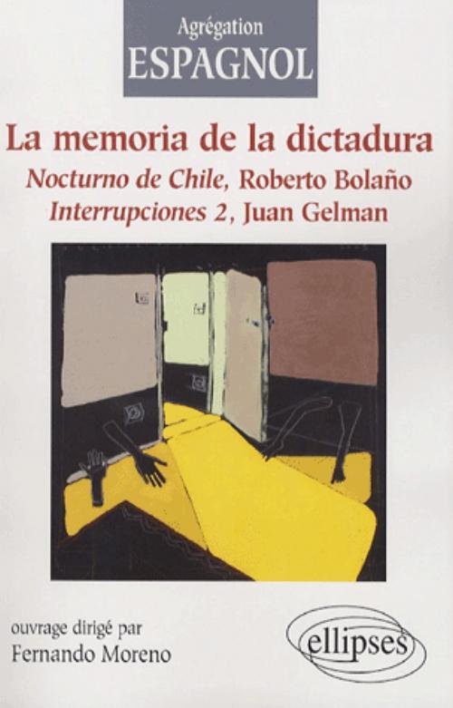 La memoria de la dictadura. Nocturno de Chile, Roberto Bola�o. Interrupciones 2, Juan Gelman