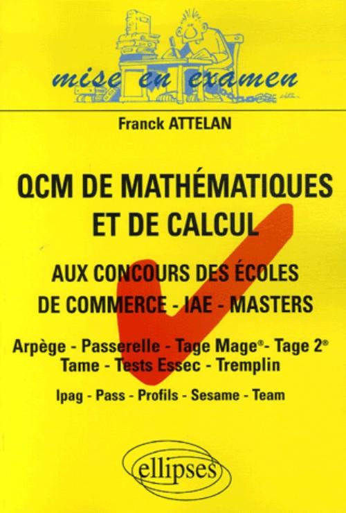 QCM de math�matiques et de calcul aux concours des �coles de commerce - IAE - Masters - Arp�ge - Passerelle - Tage Mage - Tage 2 - Tame - Tests Essec - Tremplin - Ipag - Pass - Profils - Sesame - Team