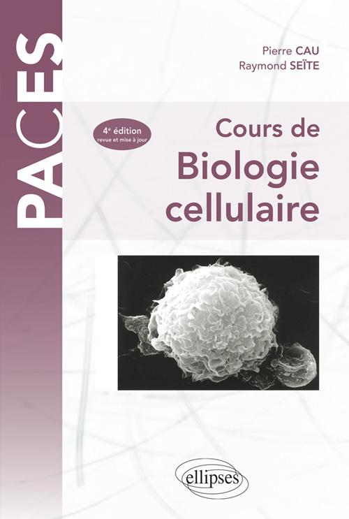 Cours de biologie cellulaire. 4e �dition revue et mise � jour