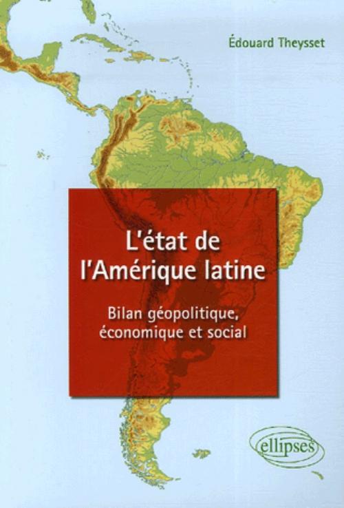 L'�tat de l'Am�rique latine - Bilan g�opolitique, �conomique et social