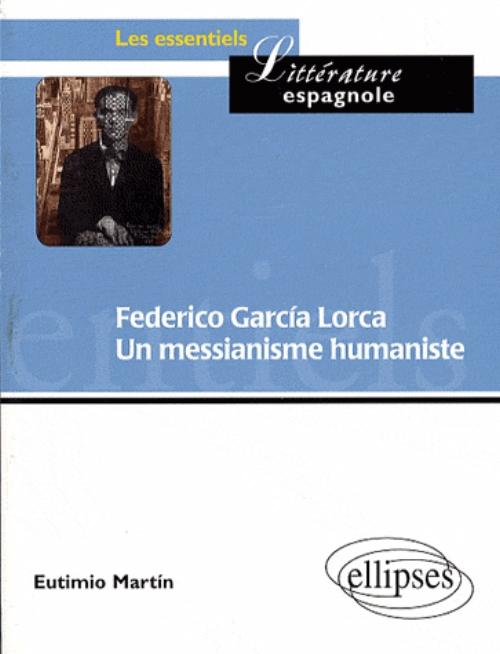 Federico Garc�a Lorca. Un messianisme humaniste