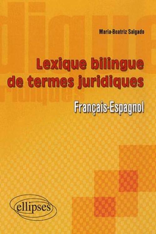Lexique bilingue de termes juridiques (fran�ais-espagnol)