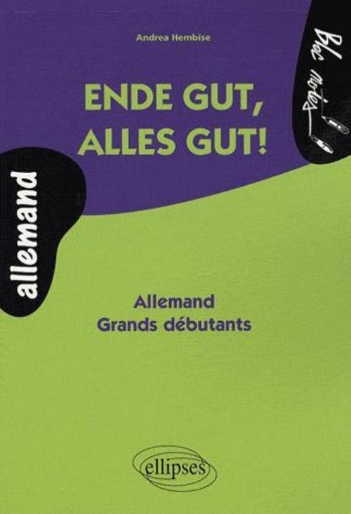 Ende gut, alles gut! Allemand - Grands d�butants