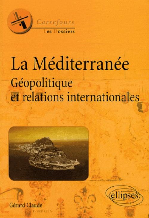 La M�diterran�e. G�opolitique et relations internationales