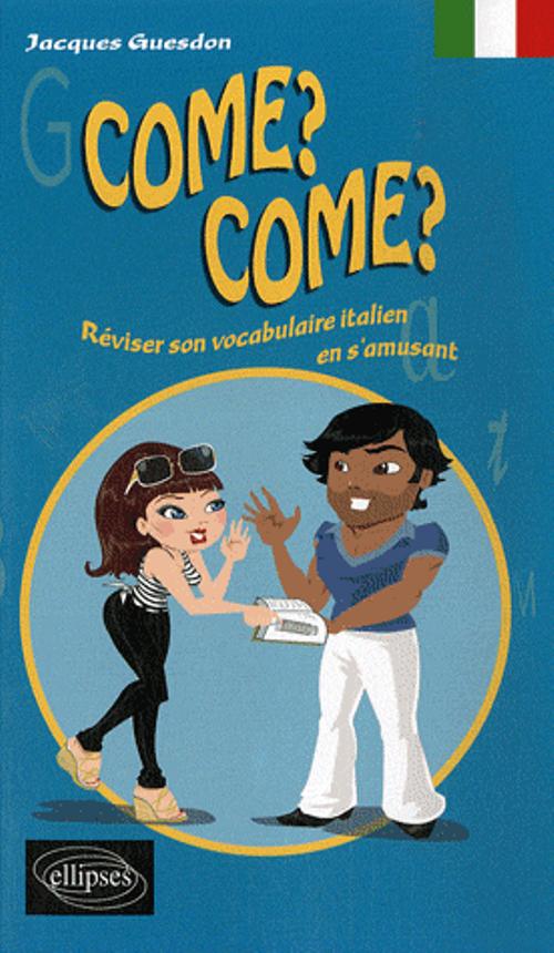 Come? Come? R�viser son vocabulaire italien en s'amusant