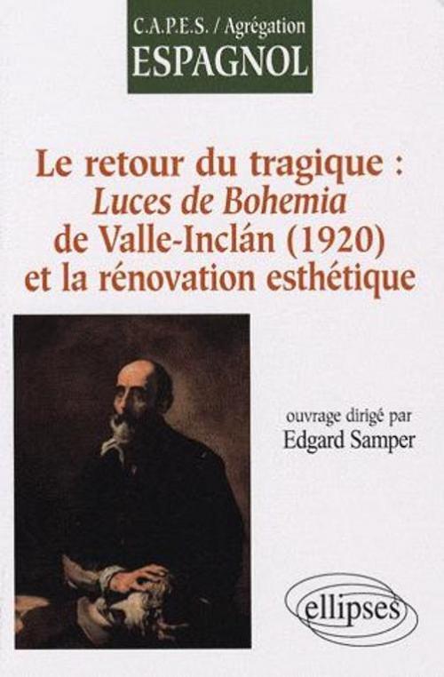 Le retour  du tragique : Luces de Bohemia de Valle-Inclan (1920), et la r�novation esth�tique